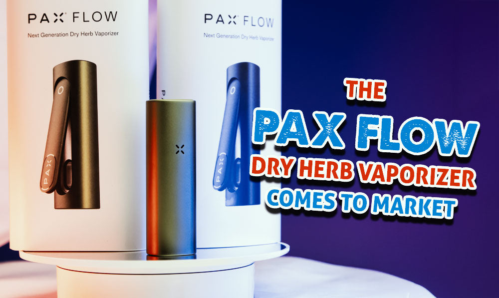 The PAX Flow Dry Herb Vaporizer Comes To Market