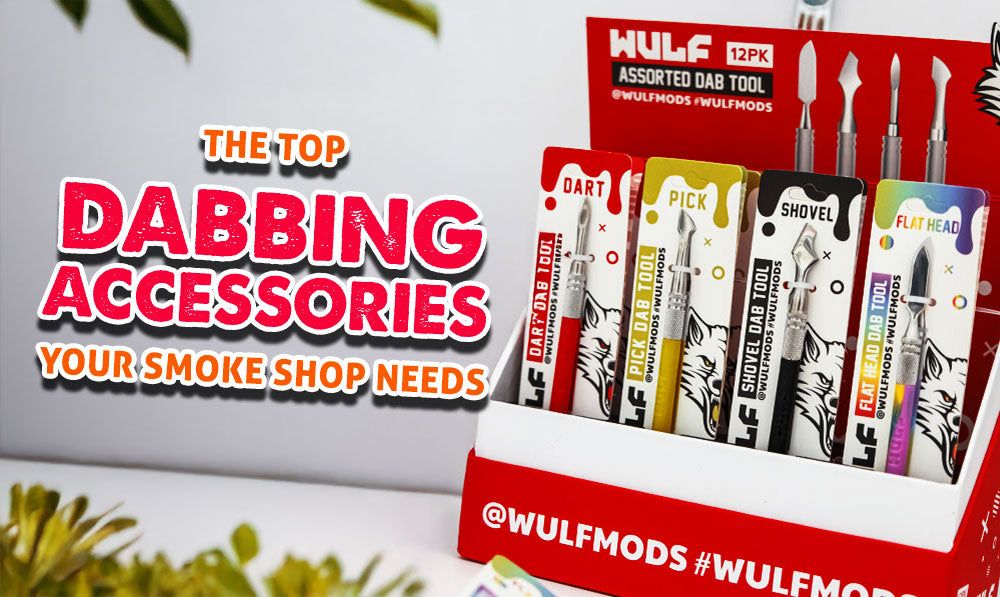Wulf Mods Assorted Dab Tool on white background with text saying Top Dabbing Accessories your smoke shop needs