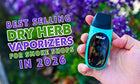Best Selling Dry Herb Vaporizers for Smoke Shops in 2026 (Wholesale Buying Guide)
