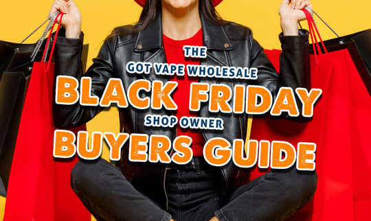 Guía de compra para propietarios de tiendas mayoristas Got Vape para el Black Friday