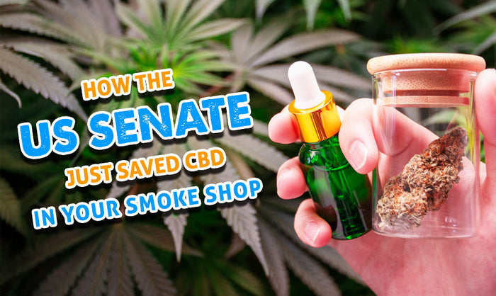 Wie der US-Senat gerade CBD in Ihrem Tabakladen gerettet hat