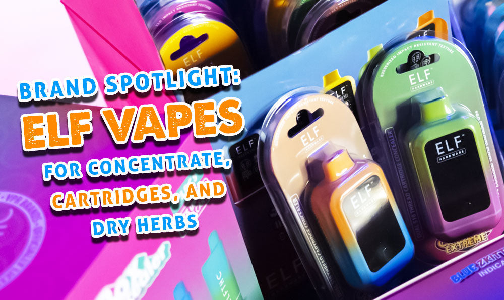 Brand Spotlight: Elf Vapes For Concentrate, Cartridges, and Dry Herbs
