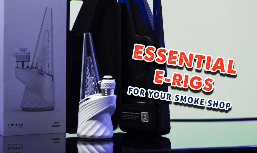 Unverzichtbare E-Rigs für Ihren Tabakladen 