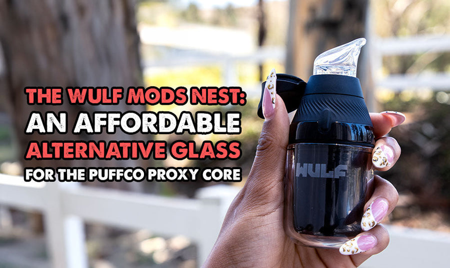 The Wulf Mods Nest: Eine erschwingliche Glas-Alternative für den Puffco Proxy Core